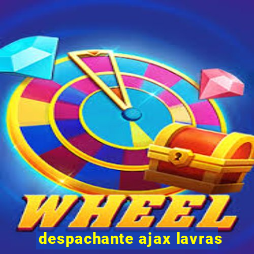 despachante ajax lavras